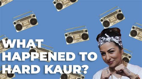 What Happened To Hard Kaur YouTube