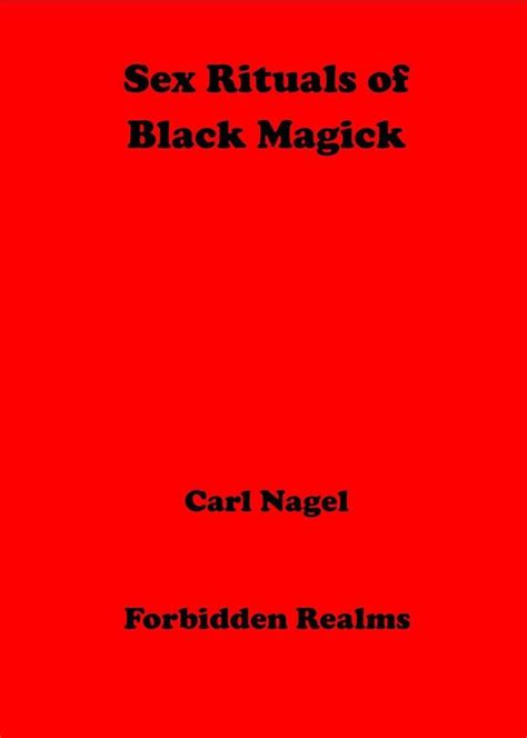Sex Rituals Of Black Magick Ebook Carl Nagel 1230004099253 Livres