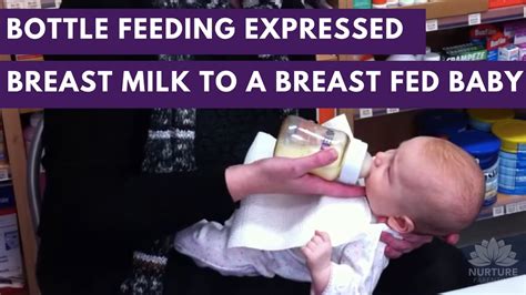 Bottle Feeding Expressed Breast Milk To A Breast Fed Baby Youtube