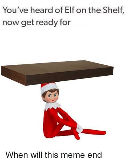 Youve Heard Of Elf On The Shelf Now Get Ready For Elf Meme On Meme