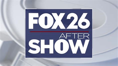 Fox 26 After Show The Fox 26 After Show Is Live By Fox 26 Houston