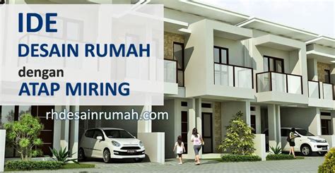 Atap dengan bentuk miring sangat disarankan pada negara beriklim tropis. Desain Rumah Atap Miring Menarik & Elegan , Contoh Gambar