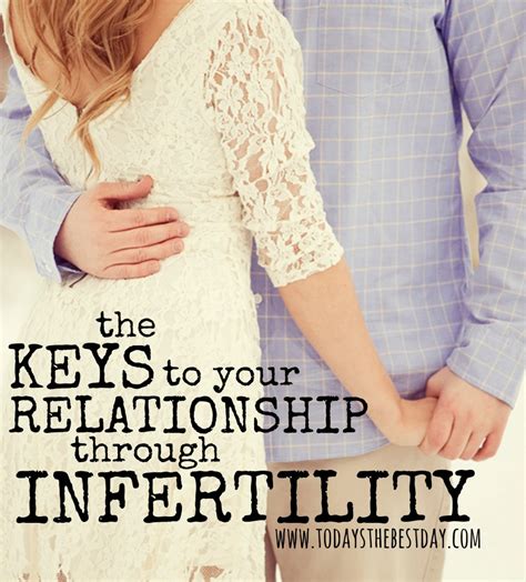 The Keys To Your Relationship Through Infertility Todays The Best Day