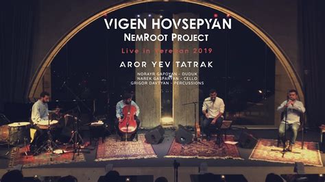 Vigen Hovsepyan Nemroot Project Aror Yev Tatrak Komitas Live In