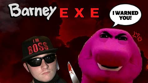 I Keep Pissing Barneys A Off Barney Exe Youtube