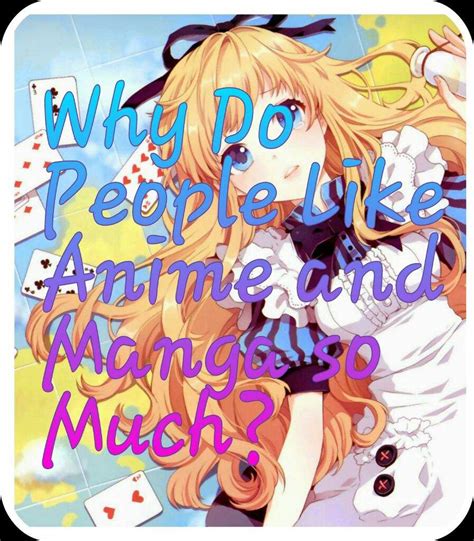 Why Do People Like Anime And Manga So Much Anime Amino