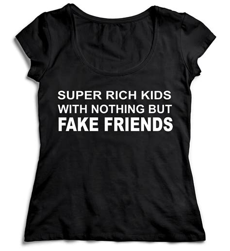 Super Rich Nothing But Fake Friends Tshirt Shirt T Shirt 1507 Seknovelty