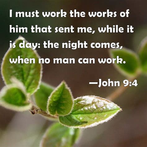 John 94 I Must Work The Works Of Him That Sent Me While It Is Day