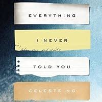 Everything I Never Told You By Celeste Ng Reviews Discussion Bookclubs Lists