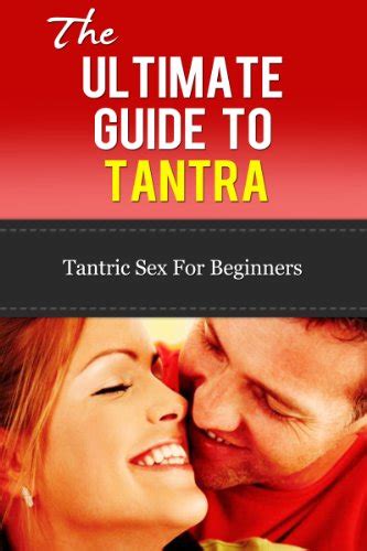 Tantra The Ultimate Guide To Tantra Tantric Sex For