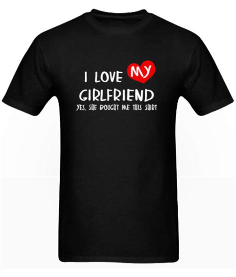 Funny I Love My Girlfriend Rz T Shirt In 2020 I Love My Girlfriend Me As A Girlfriend Shirts