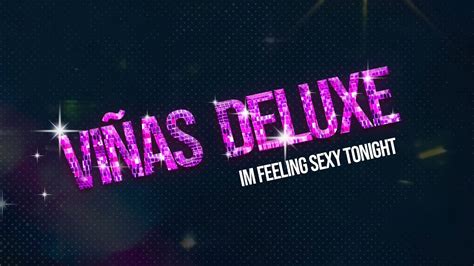 I M Feeling Sexy Tonight Viñas Deluxe Official Lyric Video Realtime Youtube Live View