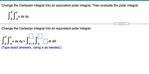 Solved Pleaseshow Steps Change The Cartesian Integral Into
