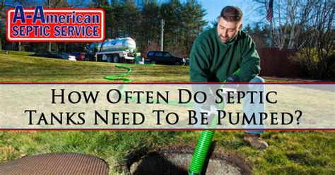 Below is a chart, courtesy psma, that shows how often you should have your septic tank pumped based on those two factors. How Often Do Septic Tanks Need To Be Pumped? | A-American