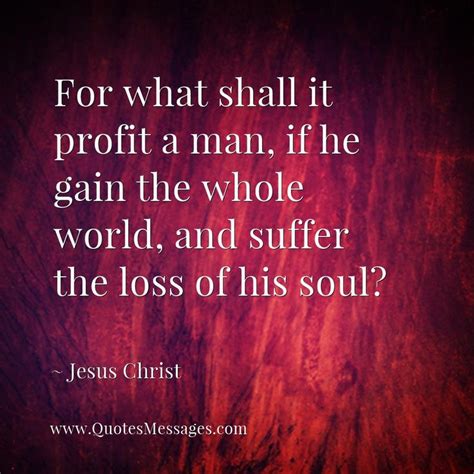 For What Shall It Profit A Man If He Gain The Whole World And Suffer