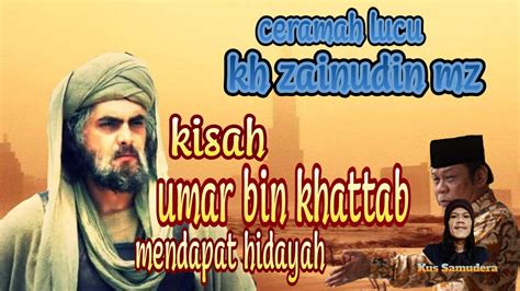 Kisah Umar Bin Khattab Ceramah Lucu Kh Zainudin Mz YouTube