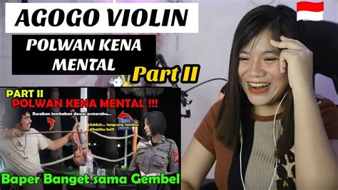 Agogo Violin Part Ii Polwan Kena Mental Baper Banget Sama Gembel Ii Filipina Reaksi Youtube