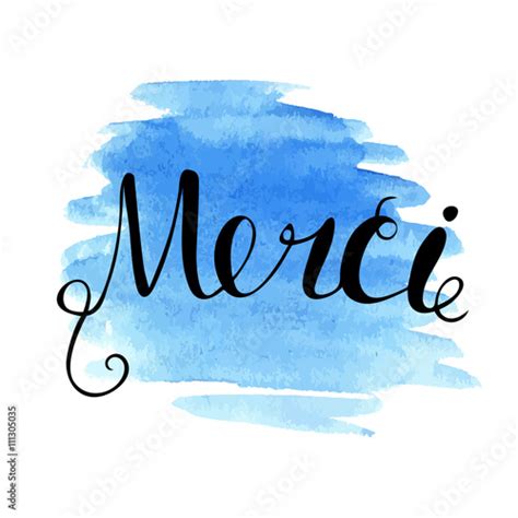 Merci Hand Written Lettering Meaning Thank You On Abstract Watercolor