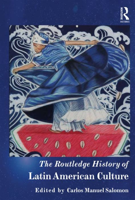 The Routledge History Of Latin American Culture Routledge Latin