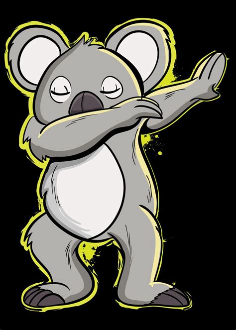 Dabbing Koala Bear Poster By Wonderful Dream Picture Displate
