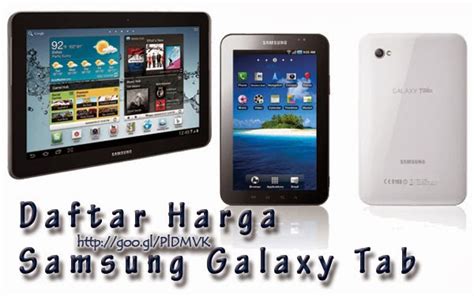Daftar Harga Samsung Galaxy Tab Terbaru Spesifikasi Dan Fitur