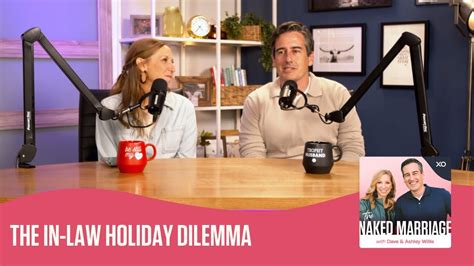 The In Law Holiday Dilemma The Naked Marriage Podcast Dave And