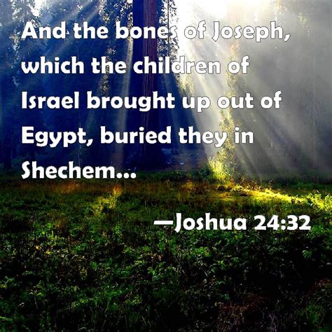 Joshua 2432 And The Bones Of Joseph Which The Children Of Israel