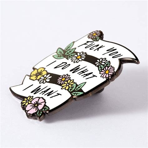Fuck You I Do What I Want Enamel Pin Punkypins