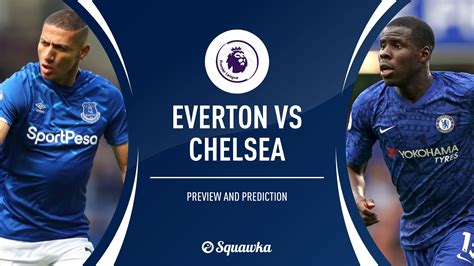 Welcome to yet another everton website!!! Everton v Chelsea prediction, team news, stats | Premier ...