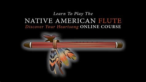 Learn To Play The Native American Style Flute Discover Your Heartsong