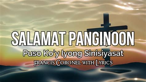 Salamat Panginoon Puso Ko Y Iyong Sinisiyasat Francis Coronel With Lyrics Youtube