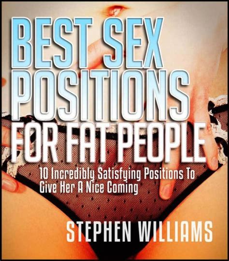 Best Sex Positions For Fat People Incredibly Satisfying Positions