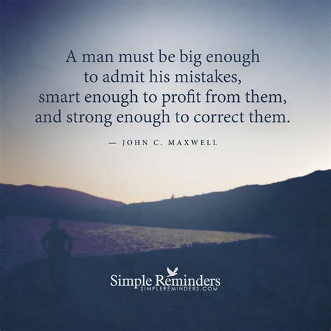 A Man Must Be Big Enough To Admit His Mistakes Smart Enough To Profit