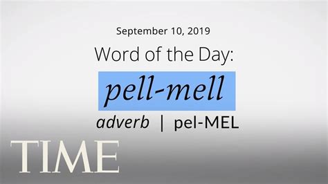 Word Of The Day Pell Mell Merriam Webster Word Of The Day Time