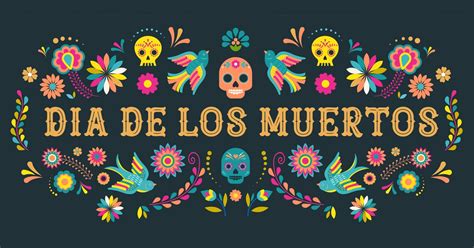 Discovering The Meaning Of El Dia De Los Muertos Day Of The Dead