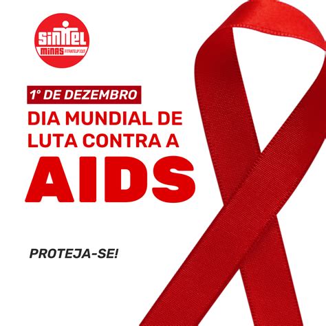 Dia Mundial De Luta Contra A Aids 1º De Dezembro Sinttel Mg