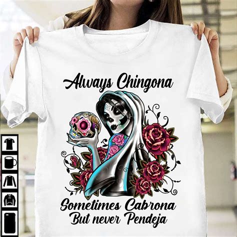 Always Chingona Sometime Cabrona But Never Pendeja Mexican Woman