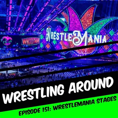 The Greatest Wrestlemania Stages Wrestling Around Acast