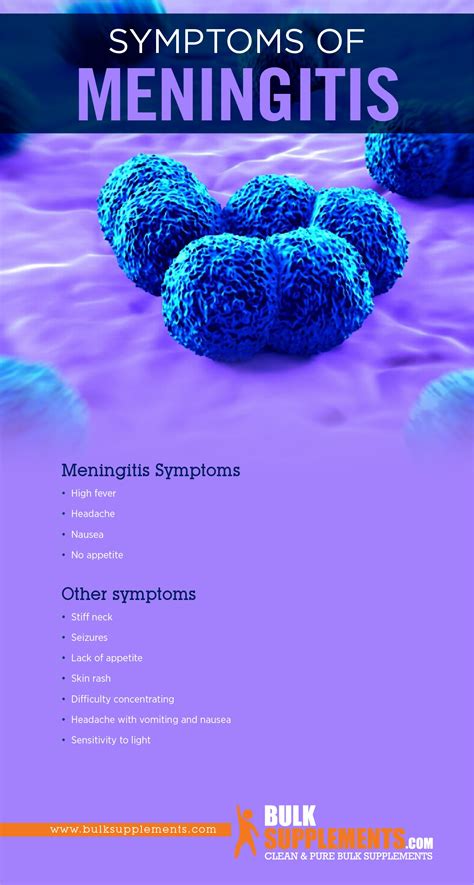 Symptoms include fever, neck stiffness, and nausea. Meningitis: Symptoms, Causes & Treatment | BulkSupplements.com