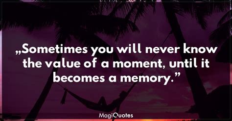 Sometimes You Will Never Know The Value Of A Moment Dr Seuss