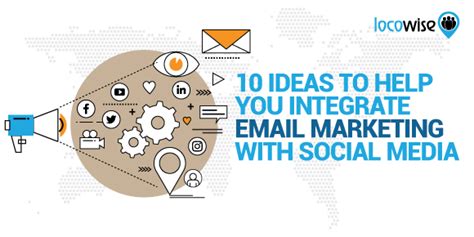 10 Ideas To Help You Integrate Email Marketing With Social Media