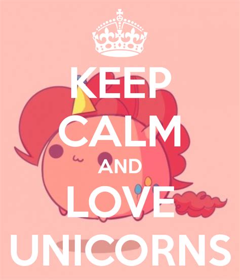Keep Calm And Love Unicorns I Am A Unicorn Unicorn Life Unicorn And
