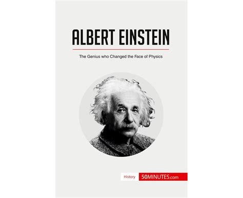 Albert Einstein The Genius Who Changed The Face Of Physics Au