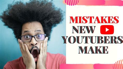 10 Big Mistakes New Youtubers Make How To Avoid Them Small