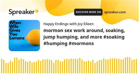 67 mormon sex work around soaking jump humping and more soaking humping mormons youtube