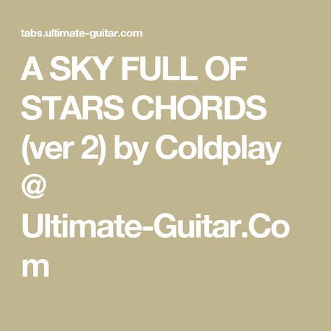 A Sky Full Of Stars Chords Ver By Coldplay Ultimate Guitar Com Sky Full Of Stars Sky