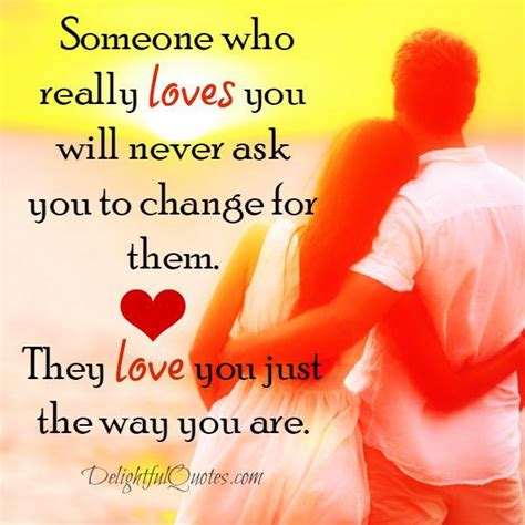 someone love you just the way you are delightful quotes