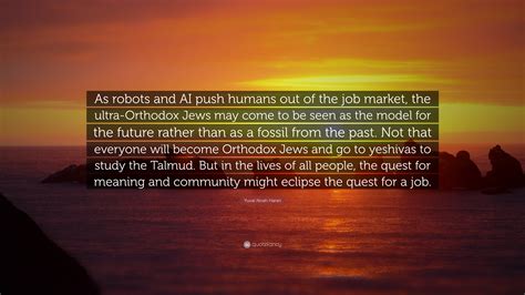Yuval Noah Harari Quote As Robots And Ai Push Humans Out Of The Job