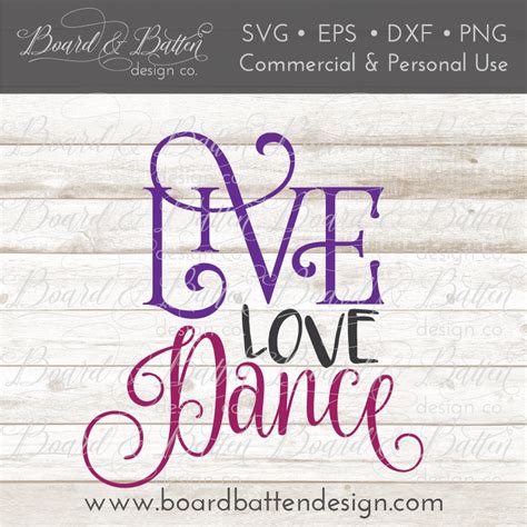 Live Love Dance Svg File Board And Batten Design Co