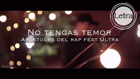 No Tengas Temor Apóstoles Del Rap Feat Ultra Letra Lyrics Youtube